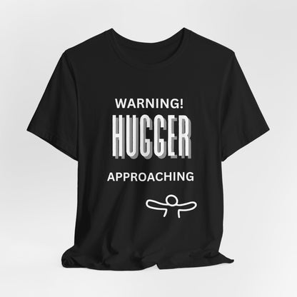 Fun Warning Hugger Approaching T-Shirt - Friendly Embrace Tee