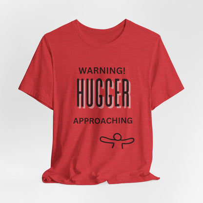 Fun Warning Hugger Approaching T-Shirt - Friendly Embrace Tee