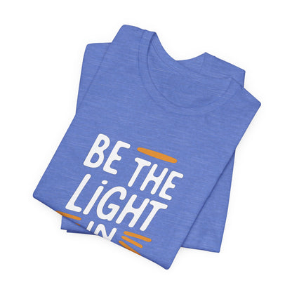 Be the Light in Darkness Inspirational Christian T-Shirt