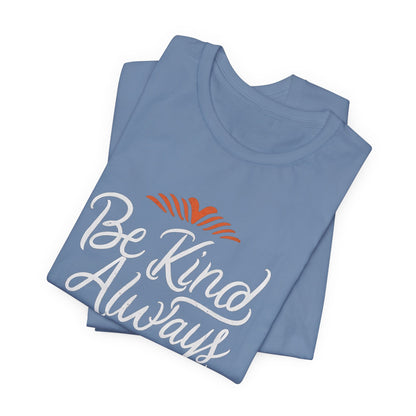 Be Kind Always Inspirational T-Shirt – Positive Message Tee for Everyday Kindness