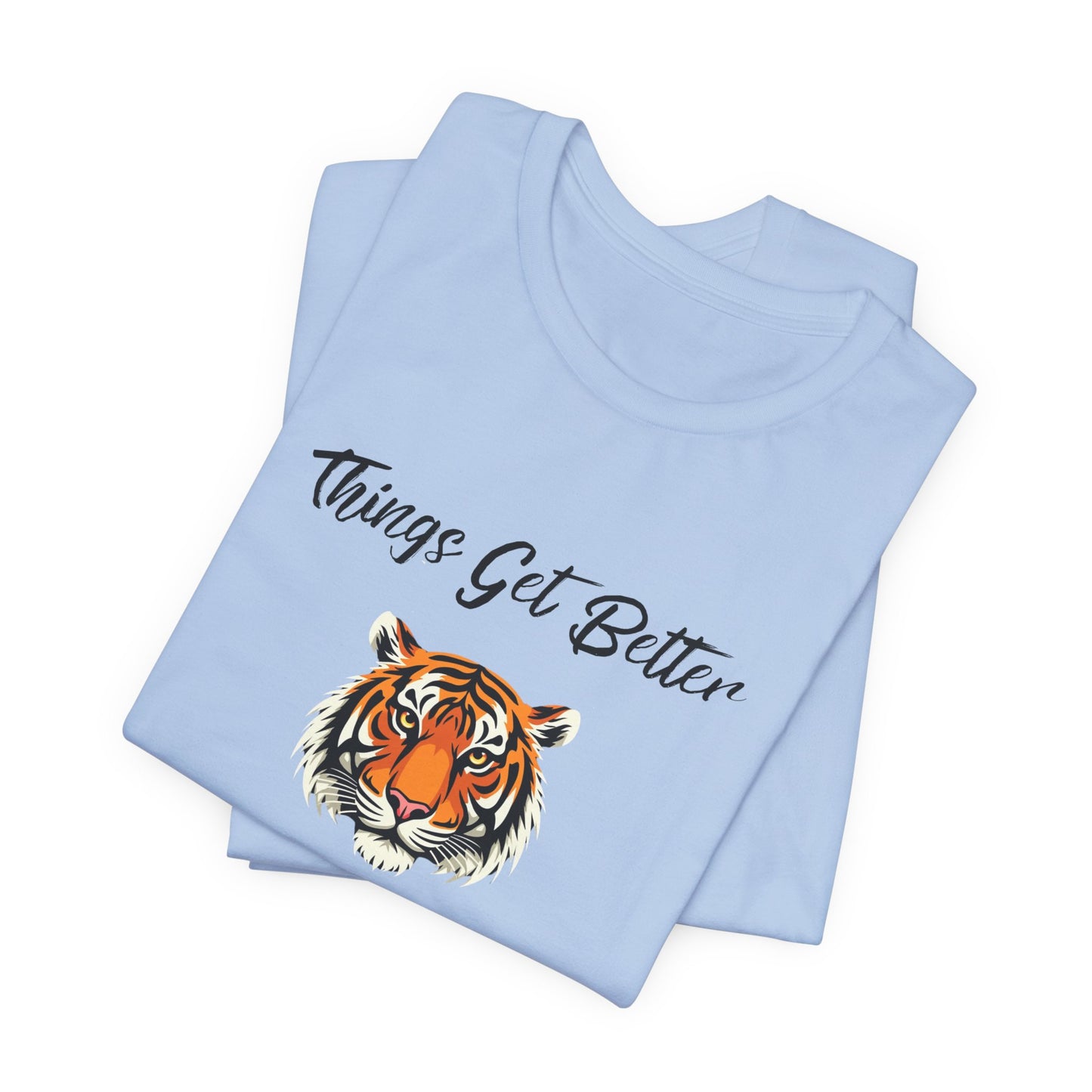 Inspirational Tiger Face Graphic Tee - “Things Get Better When I Show Up