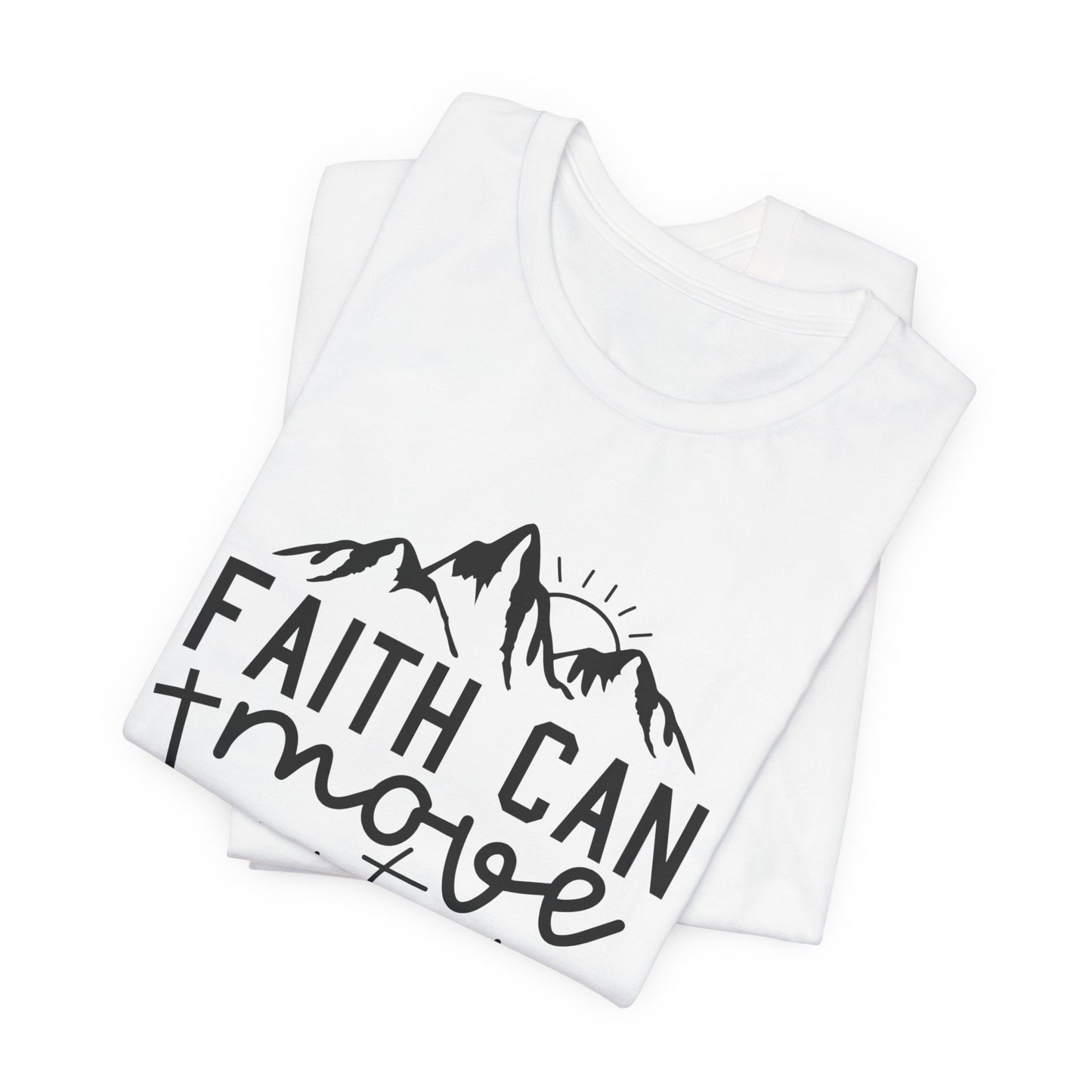 Faith Can Move Mountains - Inspirational Christian T-Shirt | Bible Verse Tee