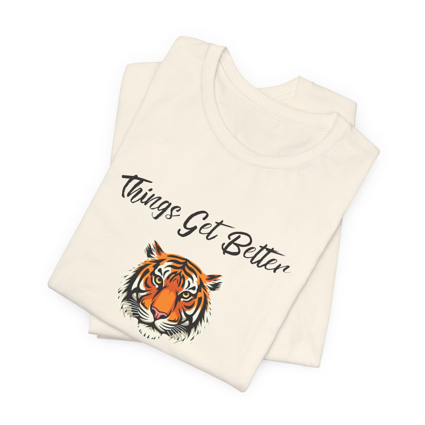 Inspirational Tiger Face Graphic Tee - “Things Get Better When I Show Up