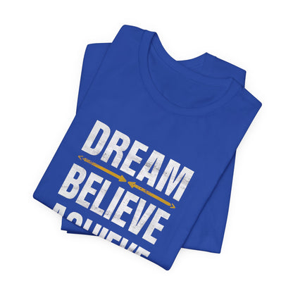 Dream Believe Achieve Motivational T-Shirt – Inspirational Quote Tee