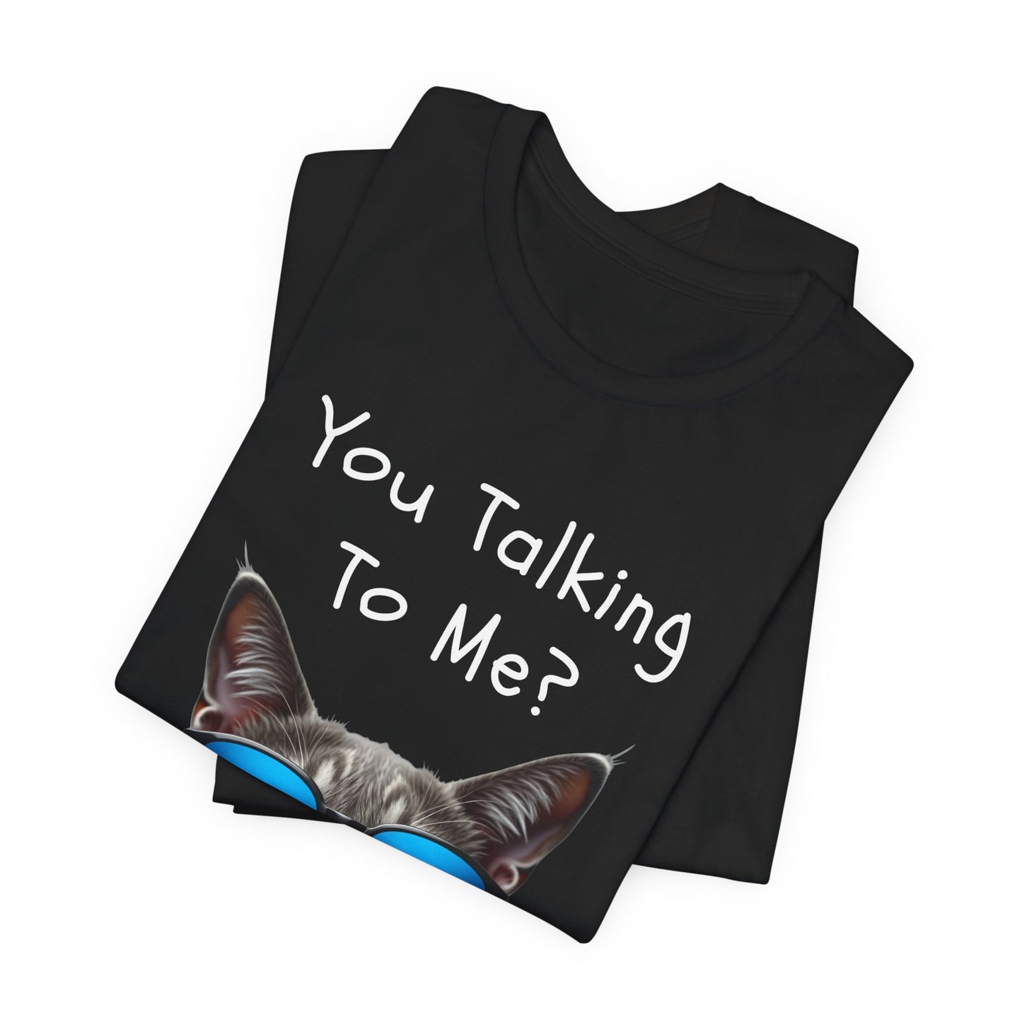 You Talking To Me?” Cool Cat Sunglasses T-Shirt