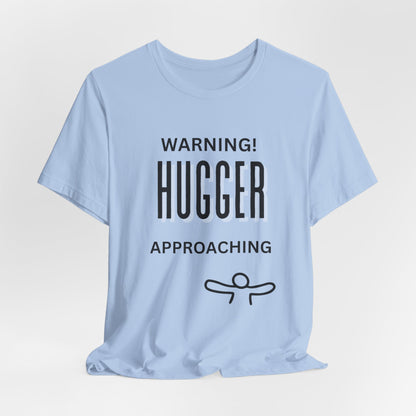 Fun Warning Hugger Approaching T-Shirt - Friendly Embrace Tee