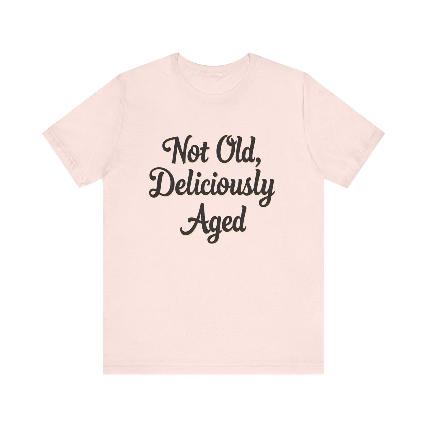 Not Old, Deliciously Aged Vintage Humor T-Shirt – Perfect for Milestone Birthdays