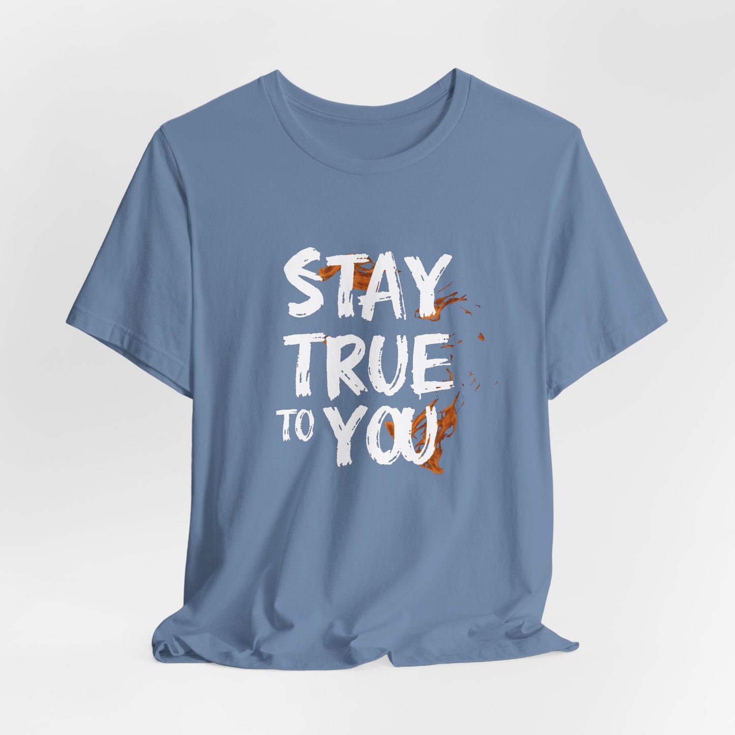 Stay True to You T-Shirt - Authenticity & Self-Love Motivational Tee