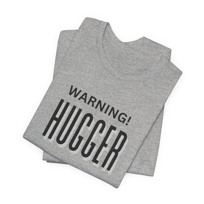 Fun Warning Hugger Approaching T-Shirt - Friendly Embrace Tee