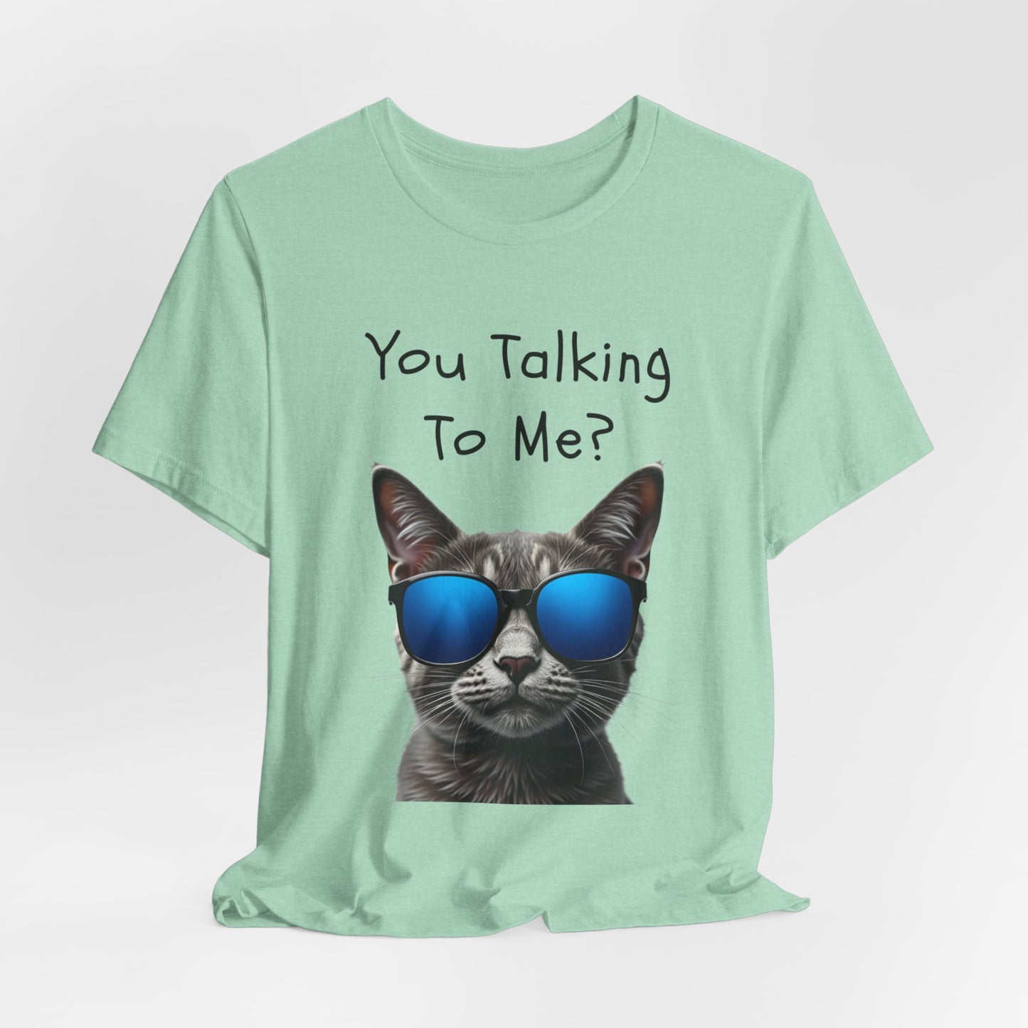 You Talking To Me?” Cool Cat Sunglasses T-Shirt