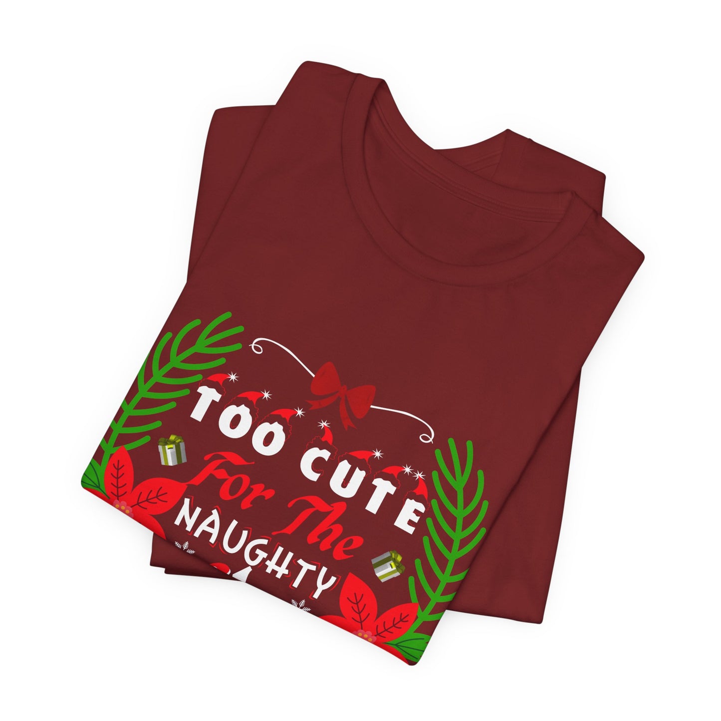 Too Cute for the Naughty List Christmas T-Shirt - Festive Holiday Gift Idea