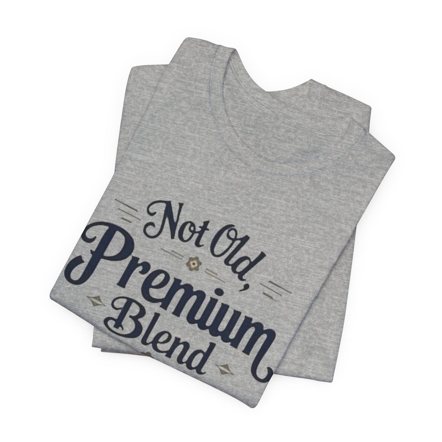 Not Old, Premium Blend T-Shirt – Vintage Style Humorous Tee for Ageless Confidence