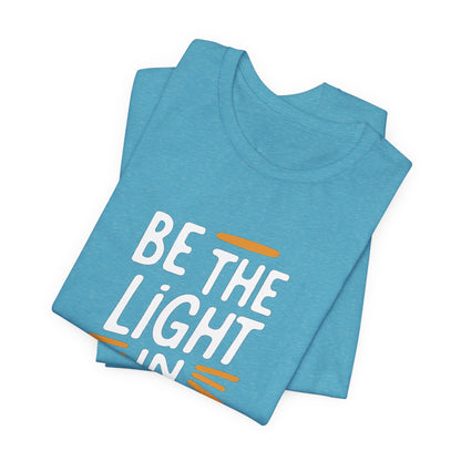 Be the Light in Darkness Inspirational Christian T-Shirt