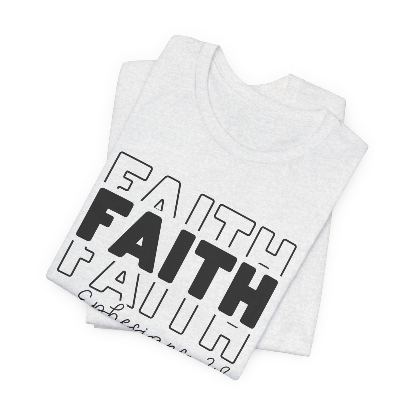 Faith Faith Faith Ephesians 2:8 T-Shirt – Inspirational Christian Apparel for Faith-Believers