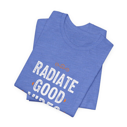 Radiate Good Vibes Positive Energy T-Shirt – Inspiring Graphic Tee for Good Vibes Only