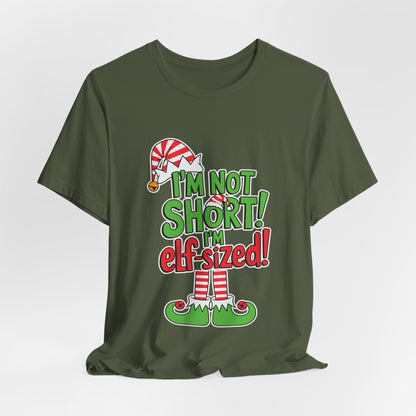 "I'm Not Short, I'm Elf-Sized!" Christmas Elf Humor T-Shirt