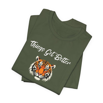 Inspirational Tiger Face Graphic Tee - “Things Get Better When I Show Up