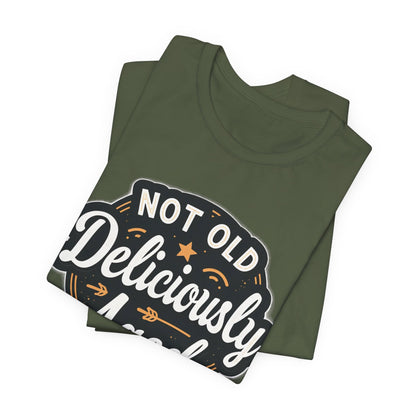 Not Old Deliciously Aged Vintage T-Shirt – Perfect Gift for Milestone Birthdays