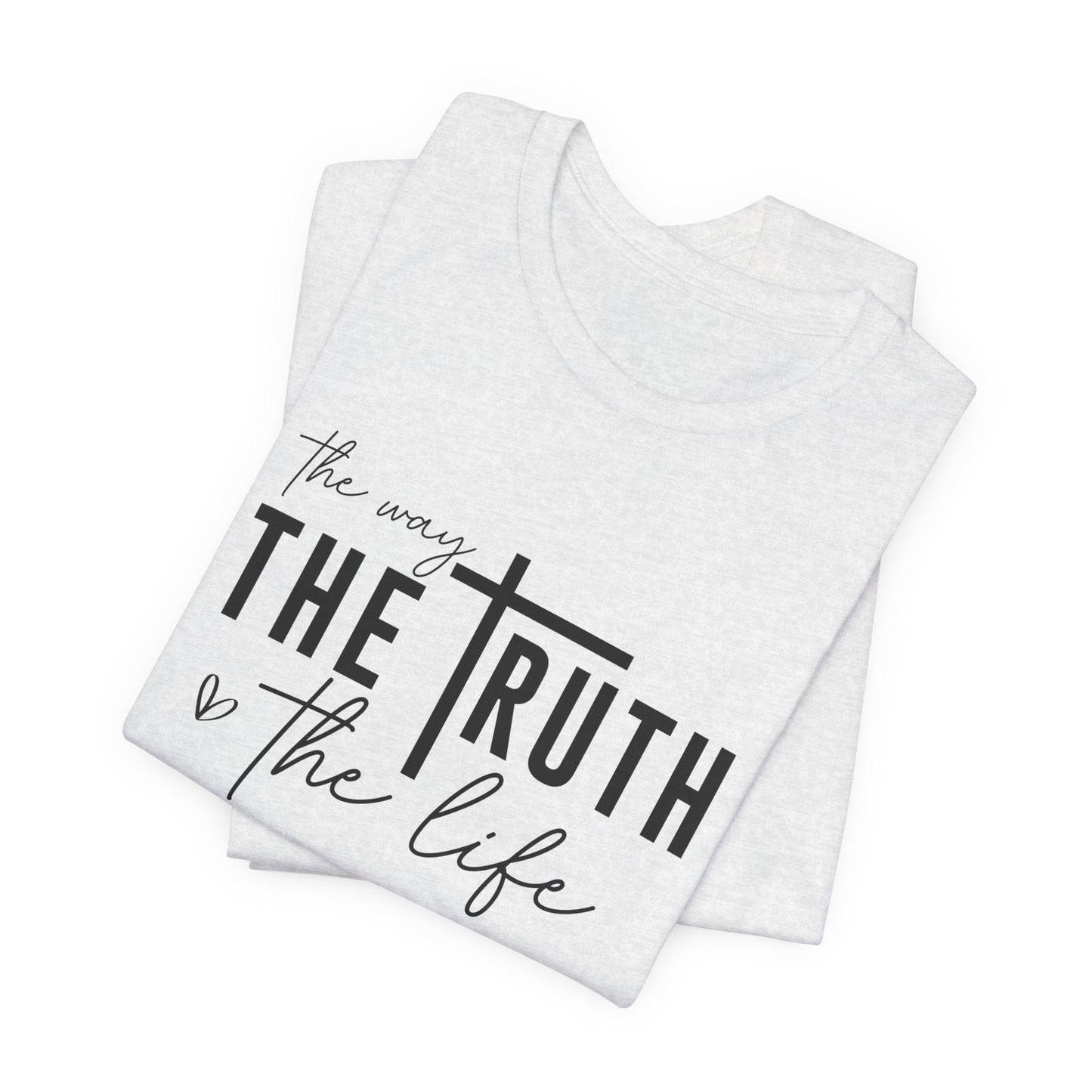 Christian T-Shirt: The Way, The Truth, The Life - Faith-Based Apparel for Believers