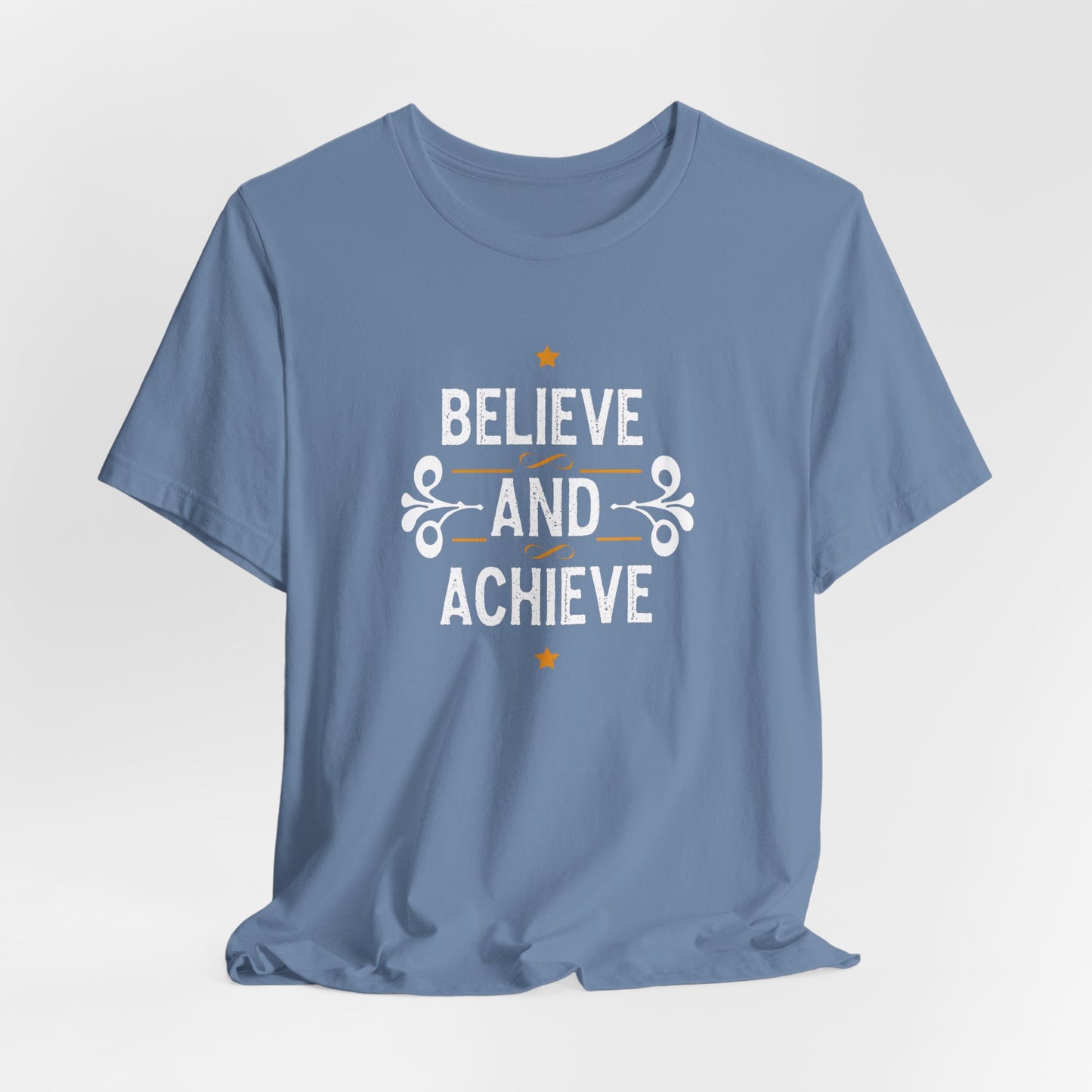 Believe and Achieve Motivational T-Shirt - Inspirational Apparel for Success and Positivity