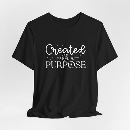 Created With A Purpose Bible Verse T-Shirt – Inspirational Christian Apparel