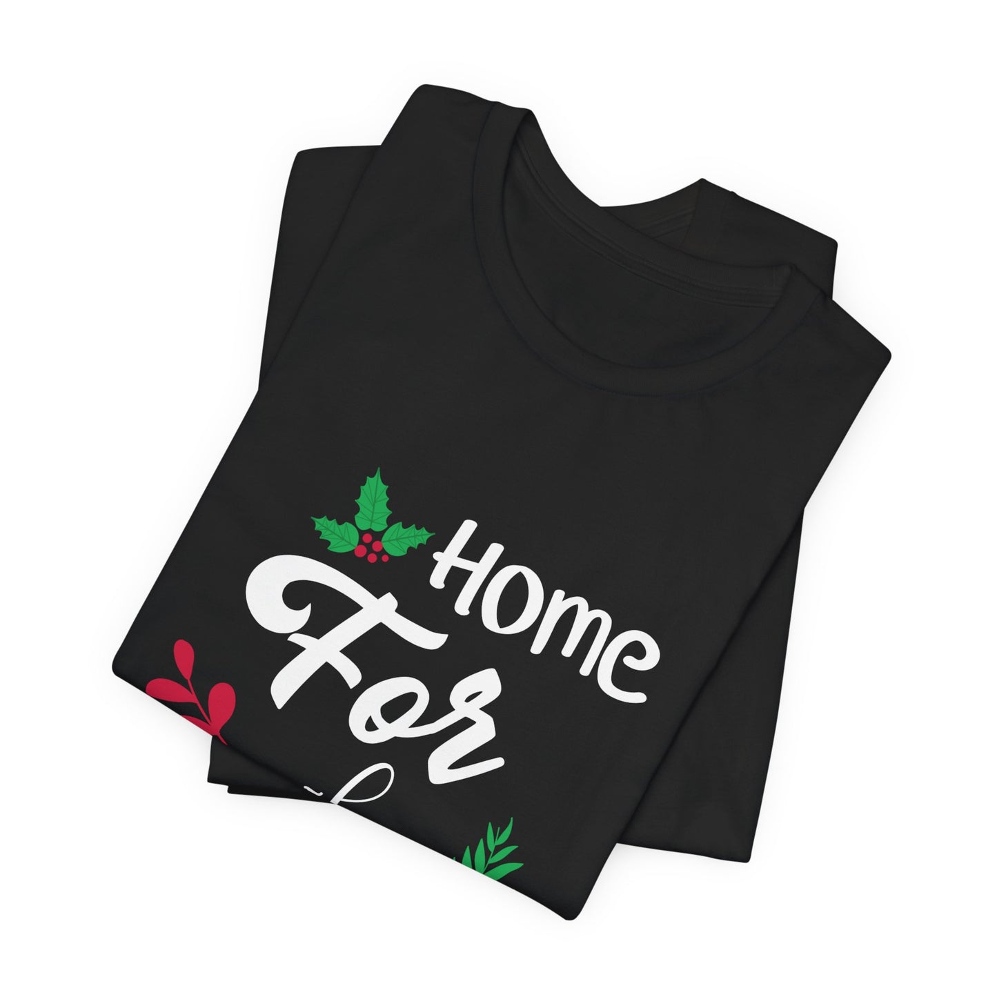 Home for the Holidays Festive Christmas T-Shirt