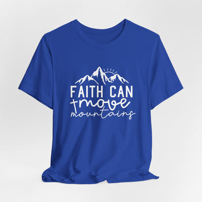 Faith Can Move Mountains - Inspirational Christian T-Shirt | Bible Verse Tee