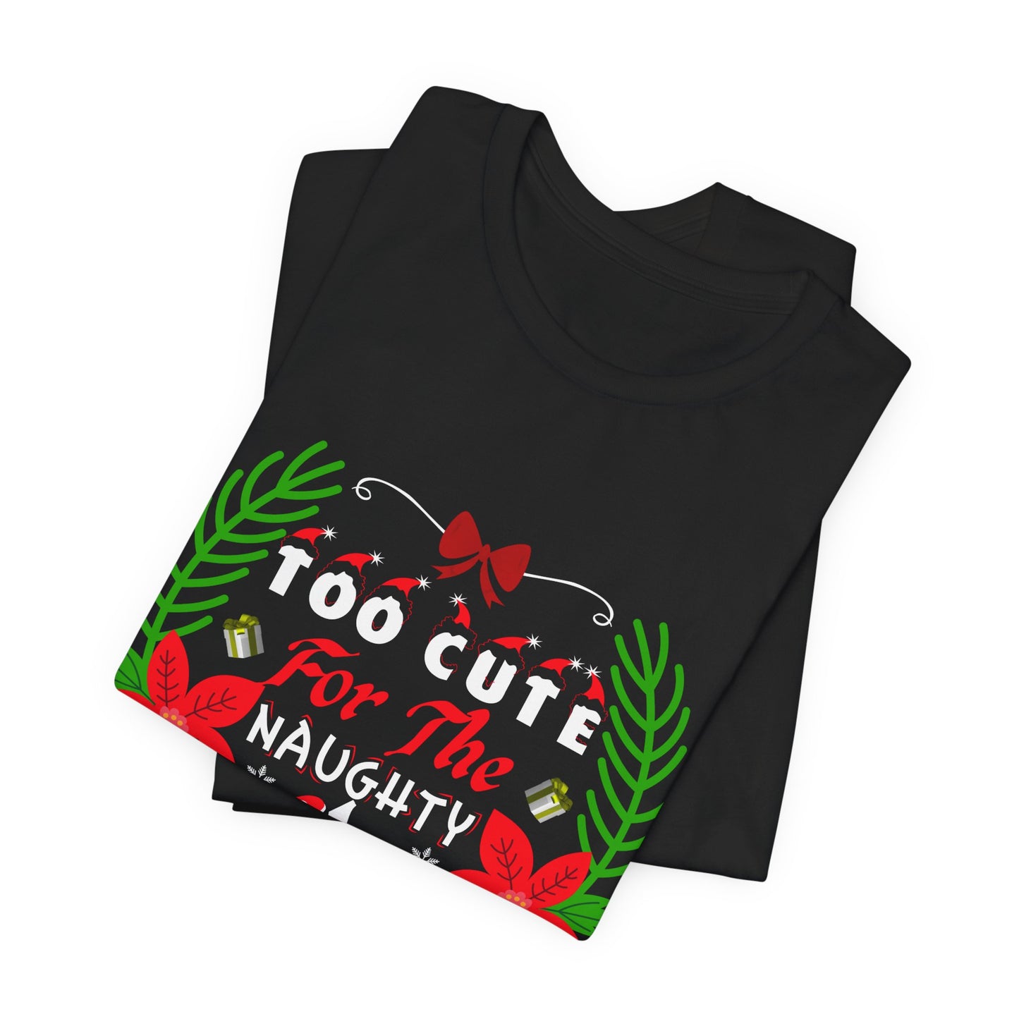 Too Cute for the Naughty List Christmas T-Shirt - Festive Holiday Gift Idea