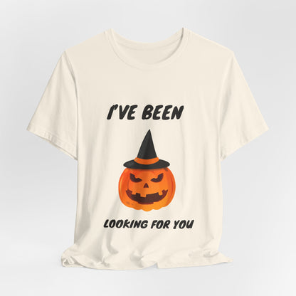 Menacing Pumpkin Halloween T-Shirt - I’ve Been Looking For You’