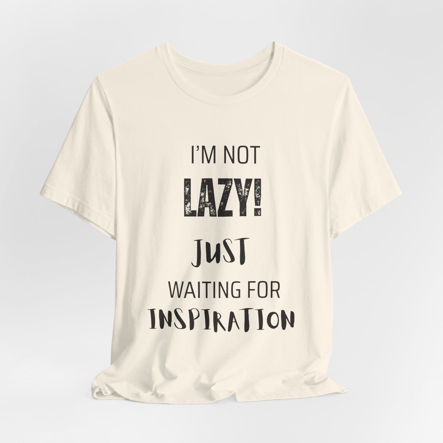 Not Lazy, I'm Just Waiting On Inspiration Funny Graphic T-Shirt