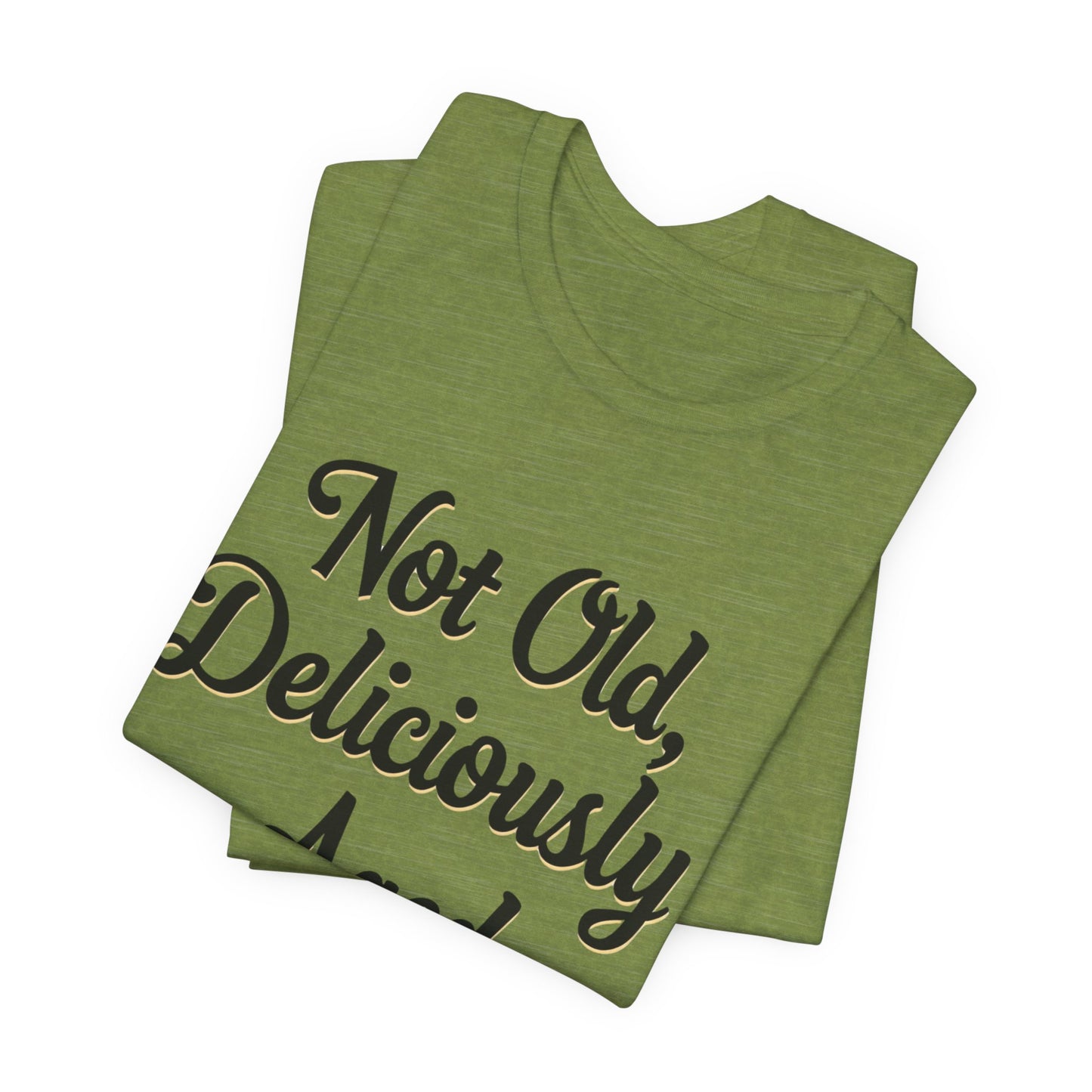 Not Old, Deliciously Aged Vintage Humor T-Shirt – Perfect for Milestone Birthdays