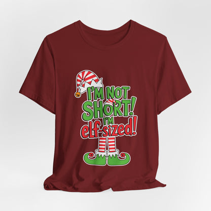 "I'm Not Short, I'm Elf-Sized!" Christmas Elf Humor T-Shirt