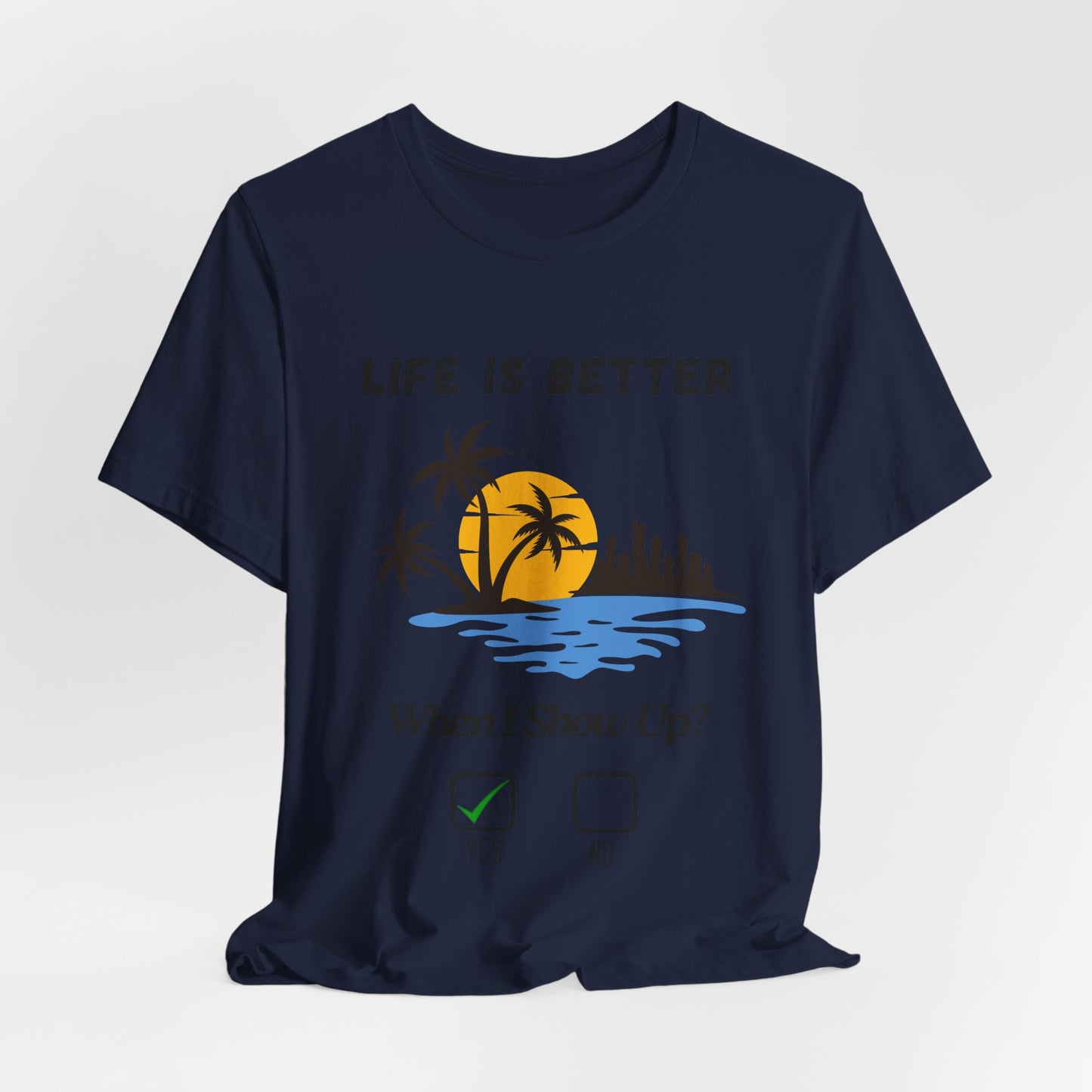 Tropical Sunset Skyline T-Shirt - Life Is Better When I Show Up Motivational Tee