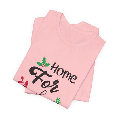 Home for the Holidays Festive Christmas T-Shirt