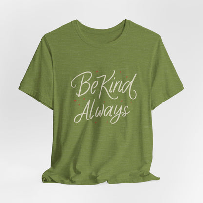 Be Kind Always T-Shirt – Inspiring Positive Message Tee for Everyday Kindness