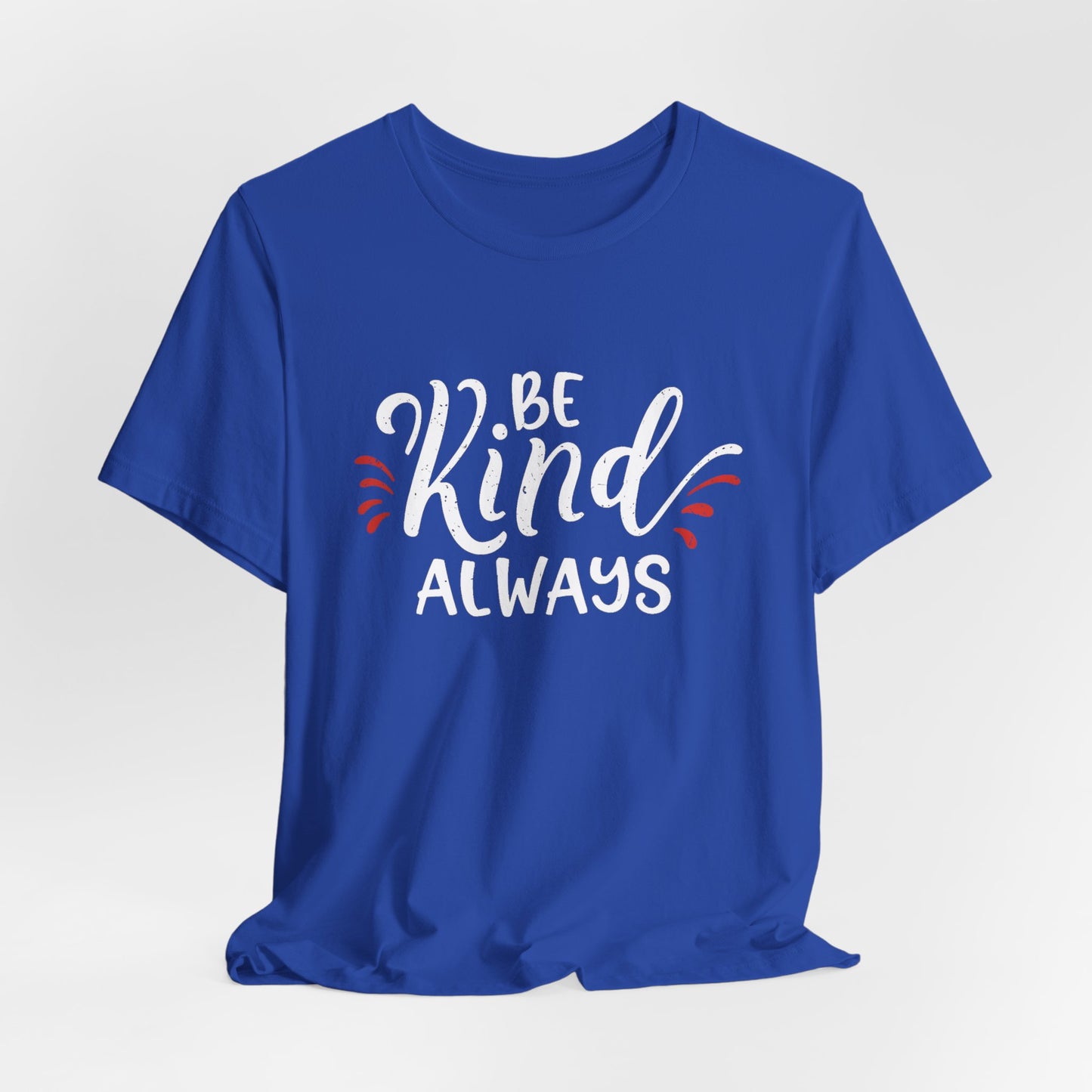 Be Kind Always - Inspirational Motivational T-Shirt for Kindness Lovers