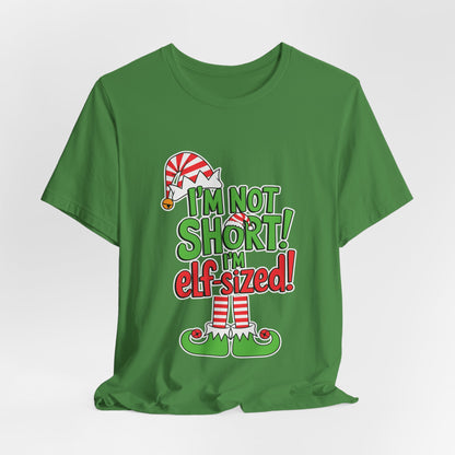 "I'm Not Short, I'm Elf-Sized!" Christmas Elf Humor T-Shirt