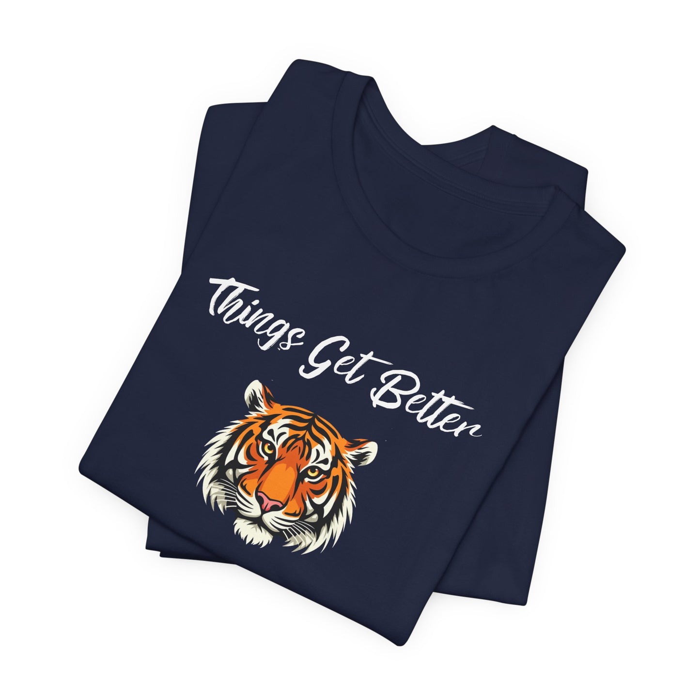 Inspirational Tiger Face Graphic Tee - “Things Get Better When I Show Up