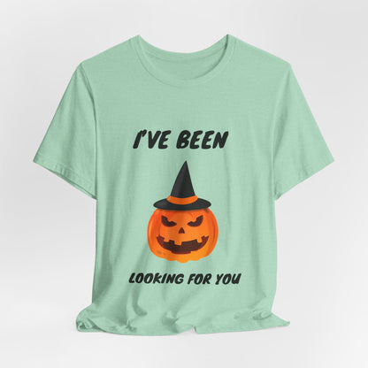 Menacing Pumpkin Halloween T-Shirt - I’ve Been Looking For You’