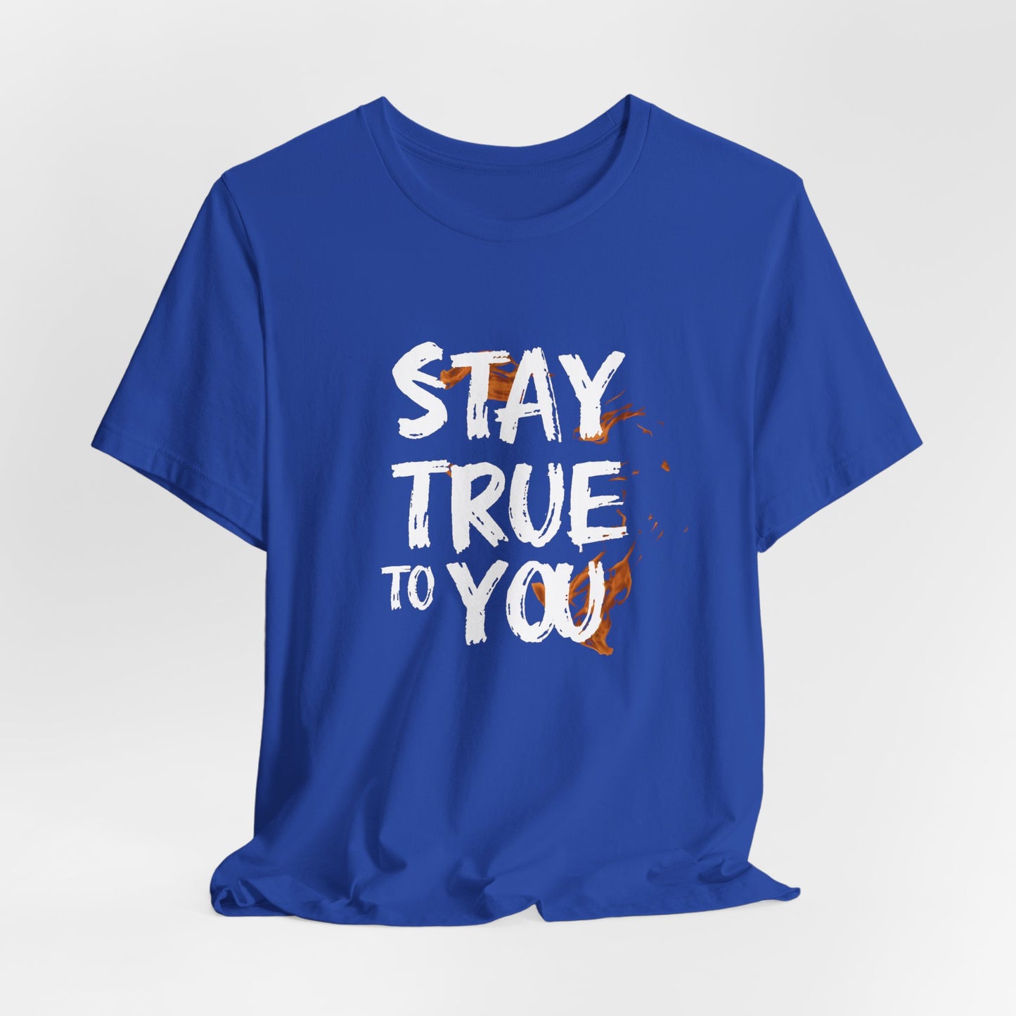 Stay True to You T-Shirt - Authenticity & Self-Love Motivational Tee