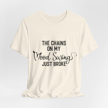 The Chains on My Mood Broke T-Shirt - Express Your Inner Struggles with Style