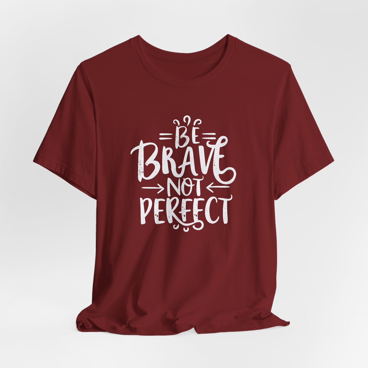 Be Brave Not Perfect Motivational T-Shirt – Inspirational Graphic Tee for Women & Men