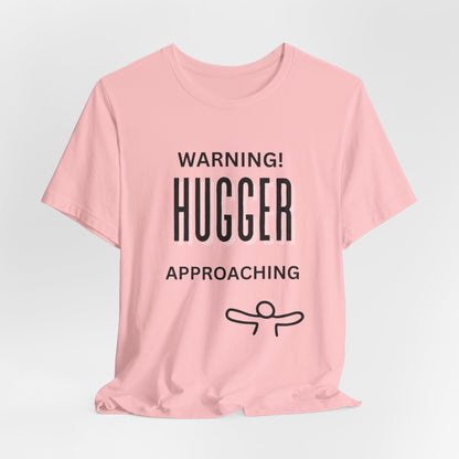 Fun Warning Hugger Approaching T-Shirt - Friendly Embrace Tee