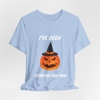 Menacing Pumpkin Halloween T-Shirt - I’ve Been Looking For You’