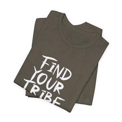 Find Your Tribe Inspirational T-Shirt - Empower Your Inner Circle