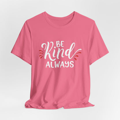 Be Kind Always - Inspirational Motivational T-Shirt for Kindness Lovers