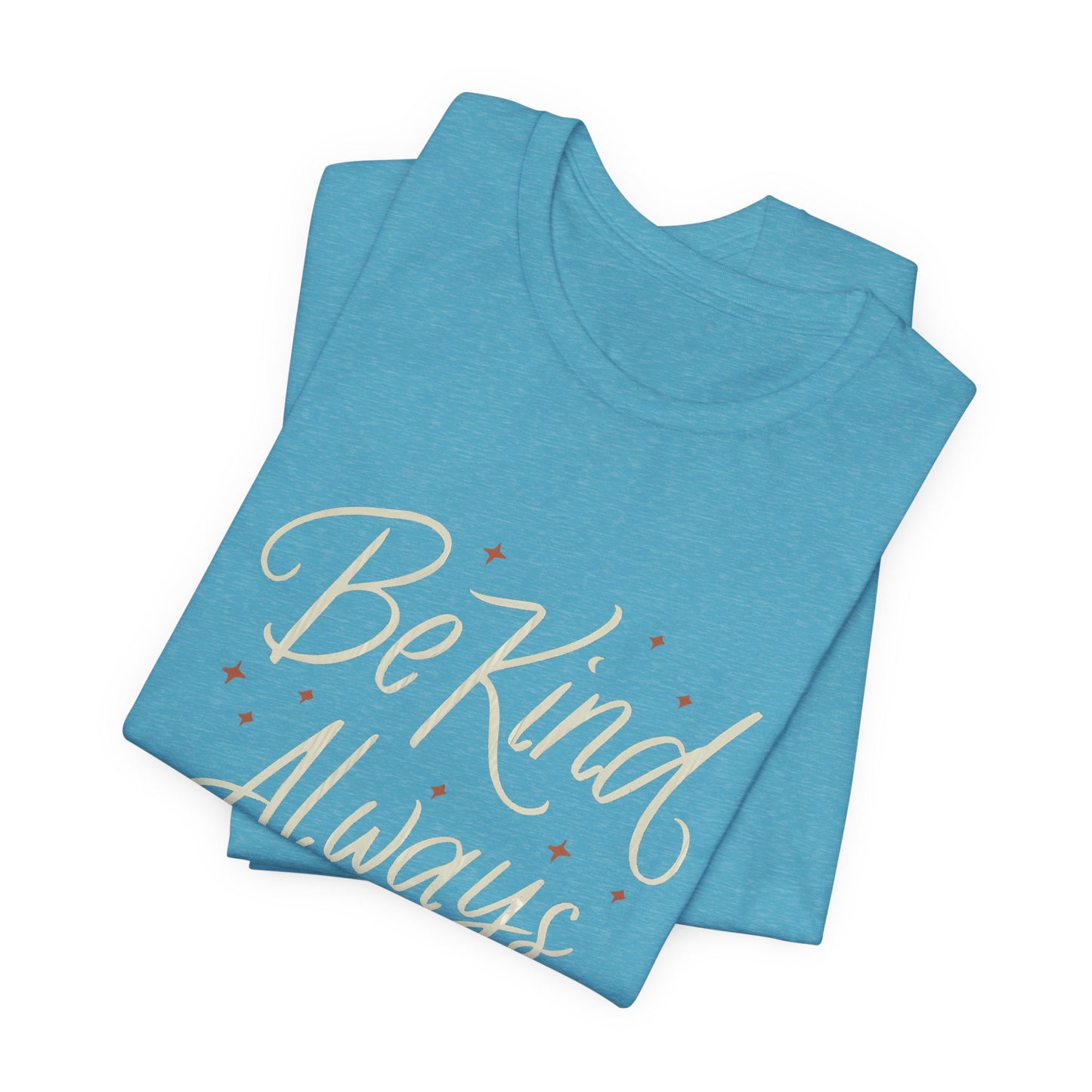 Be Kind Always T-Shirt – Inspiring Positive Message Tee for Everyday Kindness