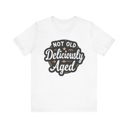 Not Old Deliciously Aged Vintage T-Shirt – Perfect Gift for Milestone Birthdays