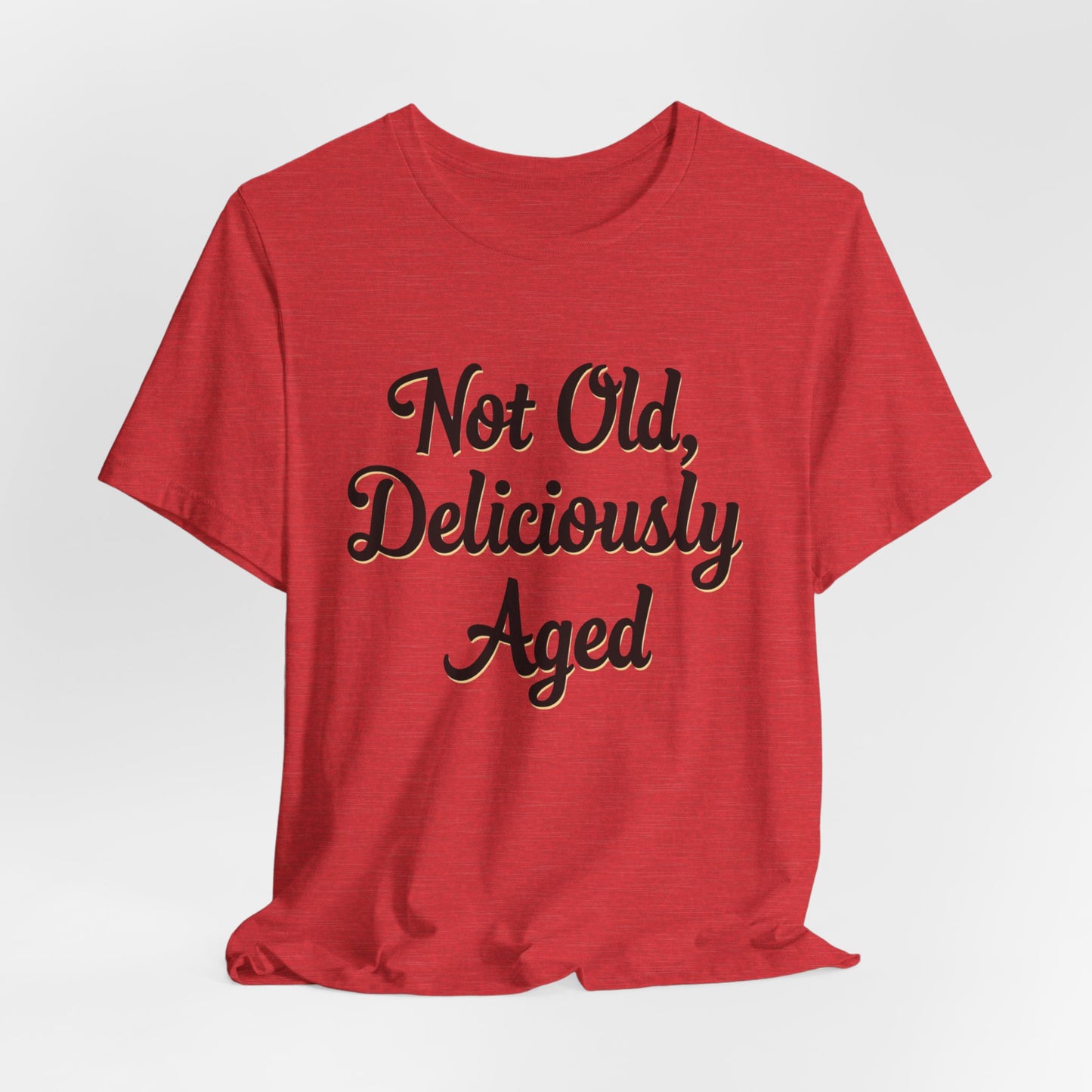 Not Old, Deliciously Aged Vintage Humor T-Shirt – Perfect for Milestone Birthdays