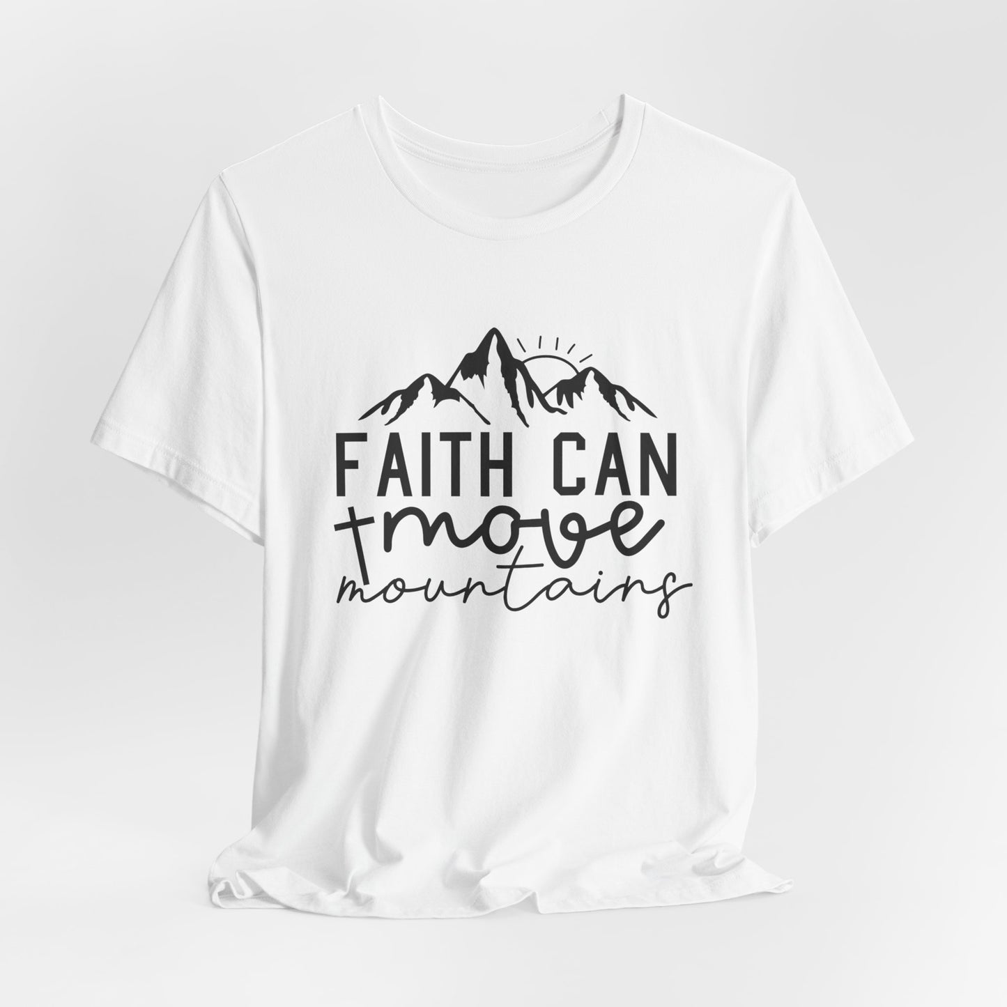 Faith Can Move Mountains - Inspirational Christian T-Shirt | Bible Verse Tee